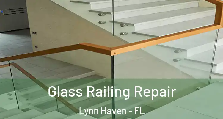  Glass Railing Repair Lynn Haven - FL