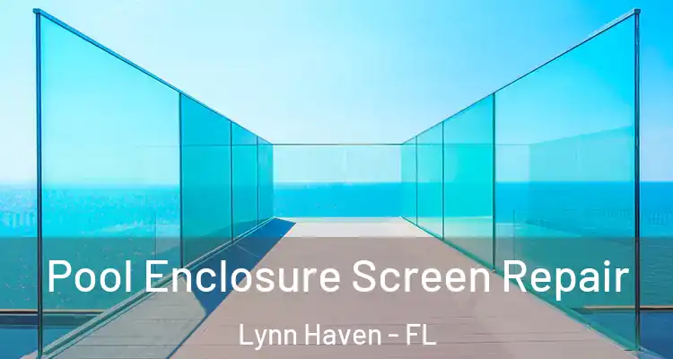  Pool Enclosure Screen Repair Lynn Haven - FL