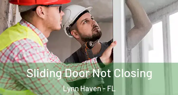  Sliding Door Not Closing Lynn Haven - FL