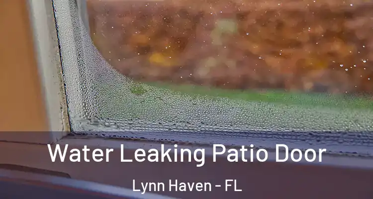  Water Leaking Patio Door Lynn Haven - FL